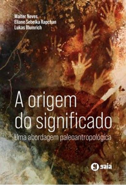 Picture of A ORIGEM DO SIGNIFICADO - UMA ABORDAGEM PALEOANTROPOLOGICA - 2ªED