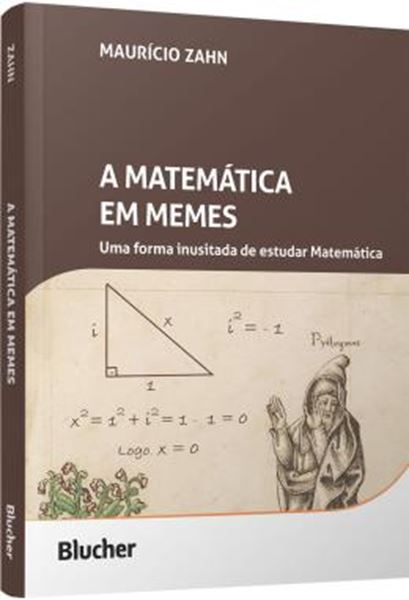 Picture of A MATEMATICA EM MEMES - UMA FORMA INUSITADA DE ESTUDAR MATEMATICA