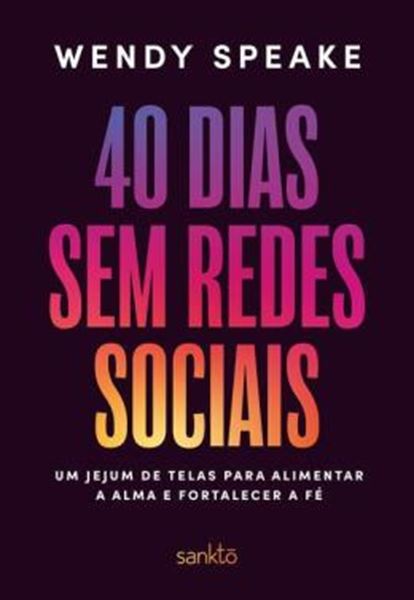 Picture of 40 DIAS SEM REDES SOCIAIS - UM JEJUM DE TELAS PARA ALIMENTAR A ALMA E FORTALECER A FE