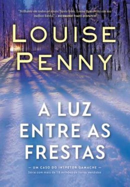 Picture of A LUZ ENTRE AS FRESTAS - INSPETOR GAMACHE - LIVRO 9