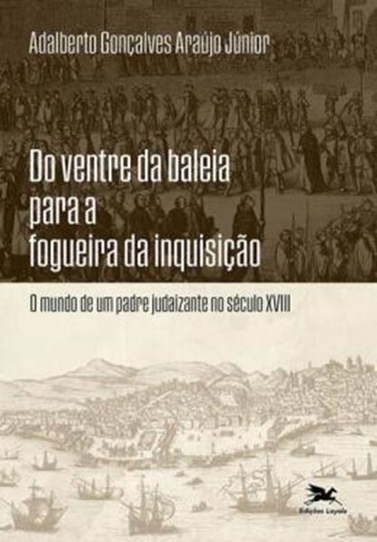 Picture of DO VENTRE DA BALEIA PARA A FOGUEIRA DA INQUISICAO