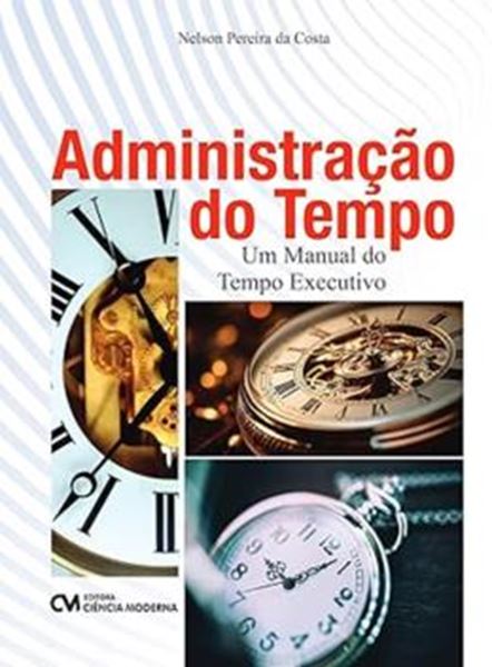Picture of ADMINISTRACAO DO TEMPO - UM MANUAL DO TEMPO EXECUTIVO