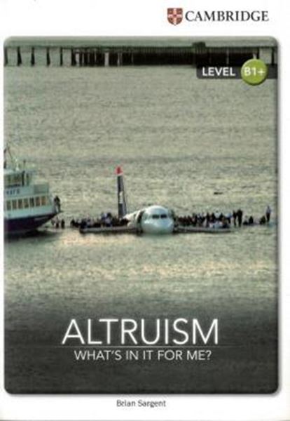 Picture of CAMBRIDGE FACTUAL READERS - ALTRUISM WHATS IN IT FOR ME? - LEVEL B1+