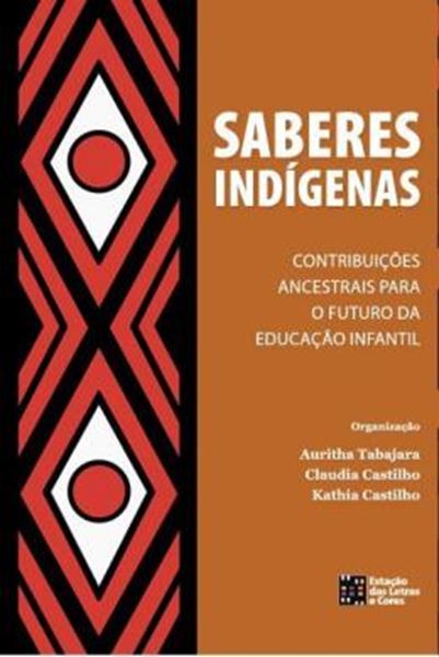 Picture of SABERES INDIGENAS - VOLUME 1 - CONSIDERACOES ANCESTRAIS PARA O FUTURO DA EDUCACAO INFANTIL
