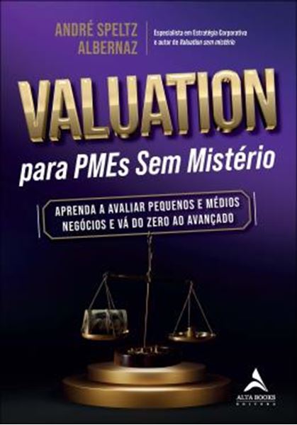 Picture of VALUATION PARA PMES SEM MISTERIO - APRENDA A AVALIAR PEQUENOS E MEDIOS NEGOCIOS E VA DO ZERO AO AVANCADO