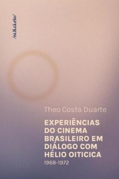 Picture of EXPERIENCIAS DO CINEMA BRASILEIRO EM DIALOGO COM HELIO OITICICA (1968 - 1972)