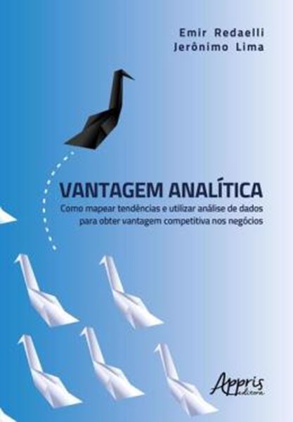 Picture of VANTAGEM ANALITICA - COMO MAPEAR TENDENCIAS E UTILIZAR ANALISE DE DADOS PARA OBTER VANTAGEM COMPETITIVA NOS NEGOCIOS