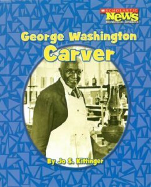 Picture of SCHOLASTIC NEWS NONFICTION READERS - BIOGRAPHIES - GEORGE WASHINGTON CARVER