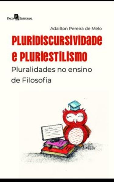 Picture of PLURIDISCURSIVIDADE E PLURIESTILISMO - PLURALIDADES NO ENSINO DE FILOSOFIA