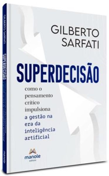 Picture of SUPEDECISAO - COMO O PENSAMENTO CRITICO IMPULSIONA A GESTAO NA ERA DE INTELIGENCIA ARTIFICIAL