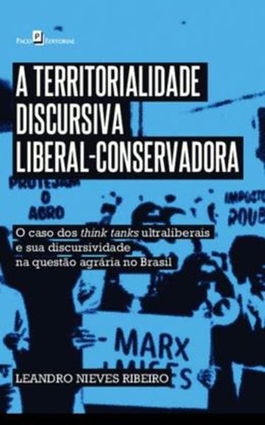 Picture of A TERRITORIALIDADE DISCURSIVA LIBERAL-CONSERVADORA - O CASO DOS THINK TANKS ULTRALIBERAIS E SUA DISCURSIVIDADE NA QUESTAO AGRARIA NO BRASIL