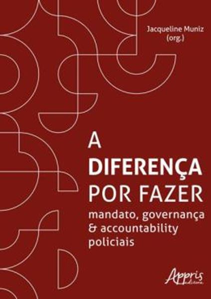 Picture of A DIFERENCA POR FAZER - MANDATO, GOVERNANÇA E ACCOUNTABILITY POLICIAIS