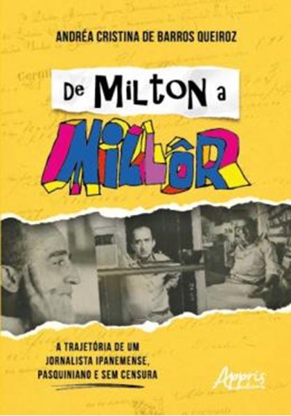 Picture of DE MILTON A MILLOR - A TRAJETORIA DE UM JORNALISTA IPANEMENSE, PASQUINIANO E SEM CENSURA