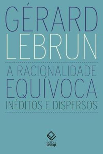 Picture of A RACIONALIDADE EQUIVOCA - INEDITOS E DISPERSOS