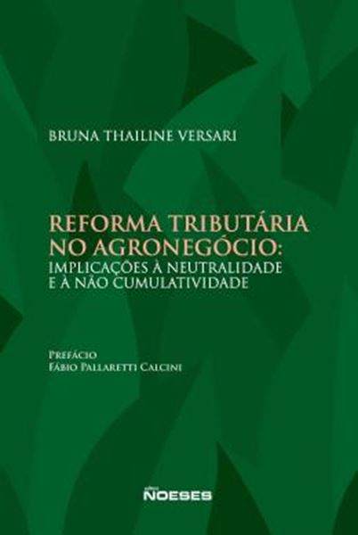 Picture of REFORMA TRIBUTARIA NO AGRONEGOCIO - IMPLICACOES A NEUTRALIDADE E A NAO CUMULATIVIDADE