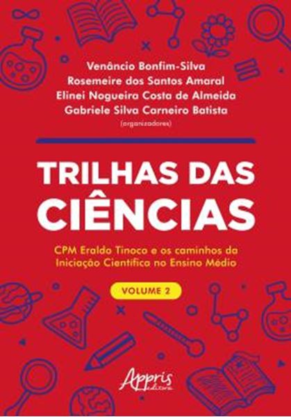 Picture of TRILHAS DAS CIENCIAS - CPM ERALDO TINOCO E OS CAMINHOS DA INICIACAO CIENTIFICA NO ENSINO MEDIO - VOL. 2