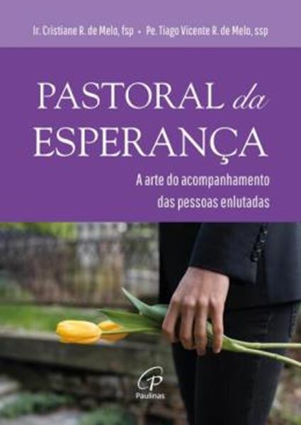Picture of PASTORAL DA ESPERANCA - A ARTE DO ACOMPANHAMENTO DAS PESSOAS ENLUTADAS