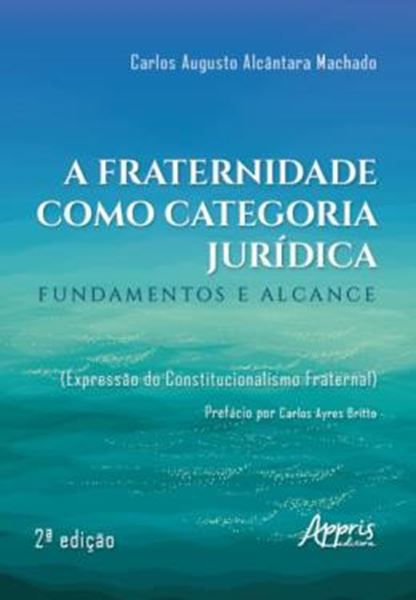 Picture of A FRATERNIDADE COMO CATEGORIA JURIDICA - 2ª ED