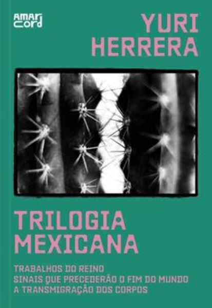 Picture of TRILOGIA MEXICANA - TRABALHOS DO REINO; SINAIS QUE PRECEDERAO O FIM DO MUNDO; A TRANSMIGRAÇAO DOS CORPOS