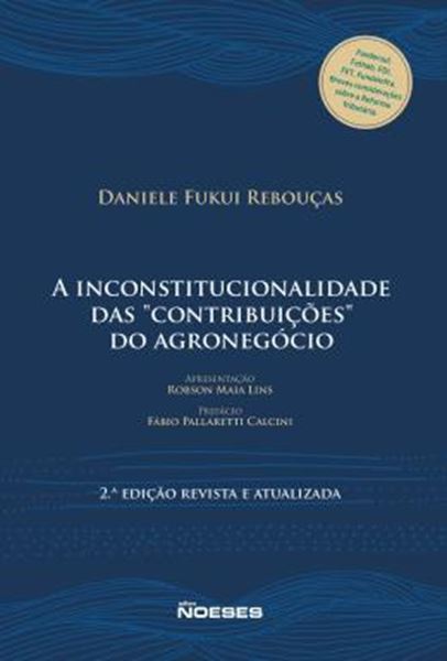 Picture of A INCONSTITUCIONALIDADE DAS "CONTRIBUICOES" DO AGRONEGOCIO - 2ª ED.