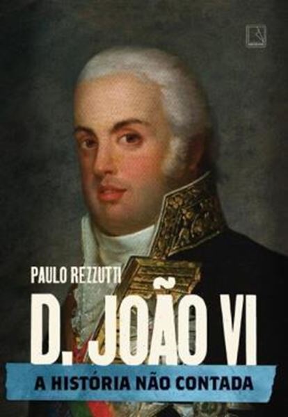 Picture of D JOAO VI - A HISTORIA NAO CONTADA