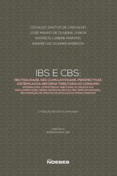 Picture of IBS E CBS: - NEUTRALIDADE, NAO CUMULATIVIDADE, PERSPECTIVAS SISTEMICAS DA REFORMA TRIBUTARIA DO CONSUMO (FEDERALISMO, COMPETENCIA TRIBUTARIA, EC 132/23 E SUA REGULAMENTACAO, REGRA-MATRIZ DO IBS E DA CBS