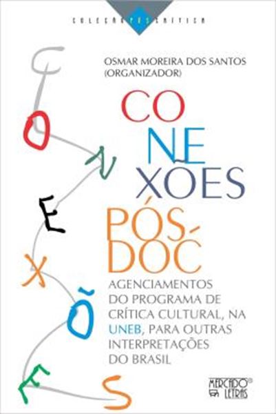 Picture of CONEXOES POS-DOC - AGENCIAMENTOS DO PROGRAMA DE CRITICA CULTURAL, NA UNEB, PARA OUTRAS INTERPRETACOES DO BRASIL