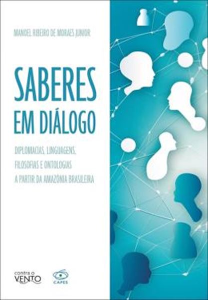 Picture of SABERES EM DIALOGO - DIPLOMACIAS, LINGUAGENS, FILOSOFIAS E ONTOLOGIAS A PARTIR DA AMAZONIA BRASILEIRA