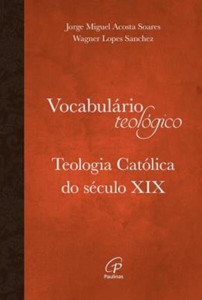 Picture of VOCABULARIO TEOLOGICO - TEOLOGIA CATOLICA DO SECULO XIX