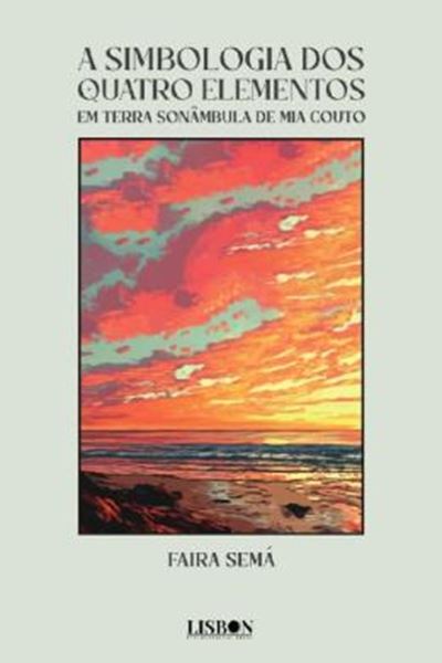 Picture of A SIMBOLOGIA DOS QUATRO ELEMENTOS EM TERRA SONAMBULA DE MIA COUTO