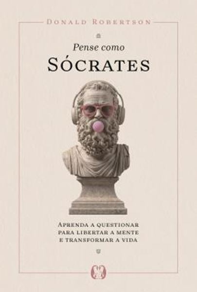 Picture of PENSE COMO SOCRATES - APRENDA A QUESTIONAR PARA LIBERTAR A MENTE E TRANSFORMAR A VIDA