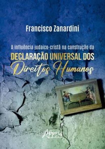 Picture of A INFLUENCIA JUDAICO-CRISTA NA CONSTRUCAO DA DECLARACAO UNIVERSAL DOS DIREITOS HUMANOS