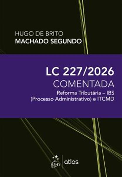 Picture of LC 227/2026 - REFORMA TRIBUTARIA - IBS (PROCESSO ADMINISTRATIVO) E ITCMD 1ª ED. 2026