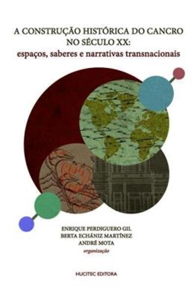 Picture of A CONSTRUCAO HISTORICA DO CANCRO NO SECULO XX: ESPACOS, SABERES E NARRATIVAS TRANSNACIONAIS