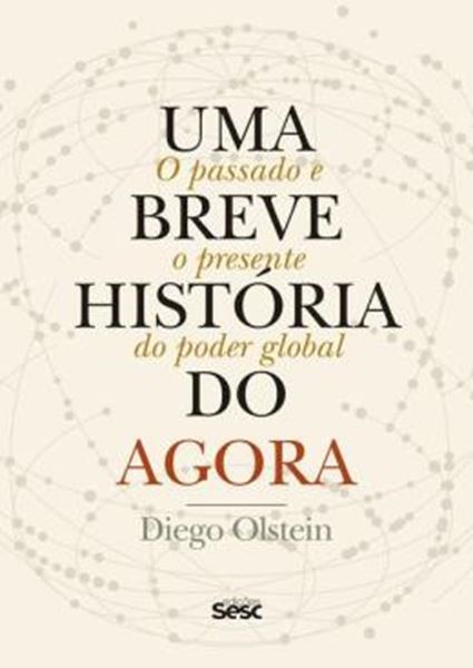 Picture of UMA BREVE HISTORIA DO AGORA - O PASSADO E O PRESENTE DO PODER GLOBAL