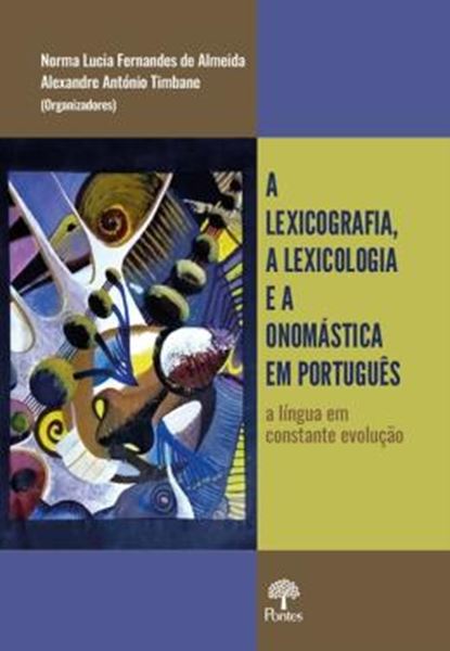 Picture of A LEXICOGRAFIA, A LEXICOLOGIA E A ONOMASTICA EM PORTUGUES - A LINGUA EM CONSTANTE EVOLUCAO