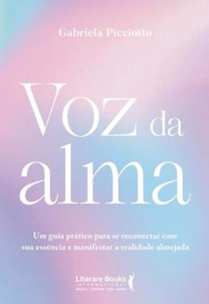 Picture of VOZ DA ALMA - UM GUIA PRATICO PARA SE RECONECTAR COM SUA ESSENCIA E MANIFESTAR A REALIDADE ALMEJADA