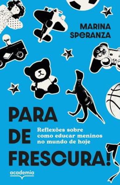 Picture of PARA DE FRESCURA! - REFLEXOES SOBRE COMO EDUCAR MENINOS NO MUNDO DE HOJE
