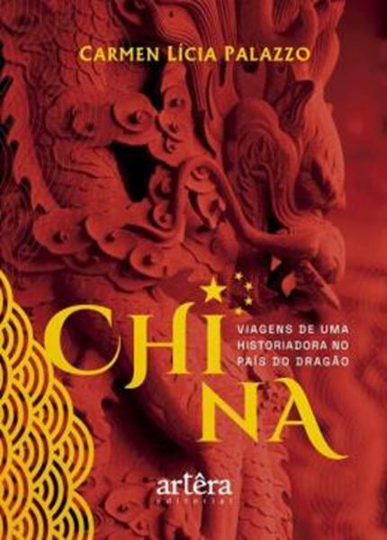 Picture of CHINA - VIAGENS DE UMA HISTORIADORA NO PAIS DO DRAGAO