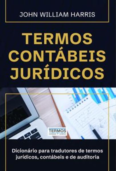 Picture of TERMOS CONTABEIS JURIDICOS - DICIONARIO PARA TRADUTORES DE TERMOS JURIDICOS, CONTABEIS E DE AUDITORIA
