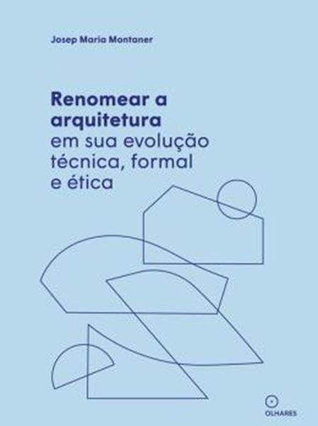 Picture of RENOMEAR A ARQUITETURA EM SUA EVOLUCAO TECNICA, FORMAL E ETICA