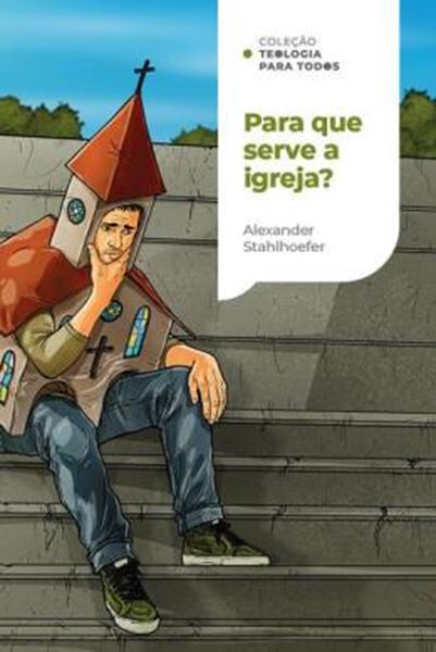 Picture of PARA QUE SERVE A IGREJA? - UMA INTRODUCAO A DOUTRINA DA IGREJA| COLECAO TEOLOGIA PARA TODOS