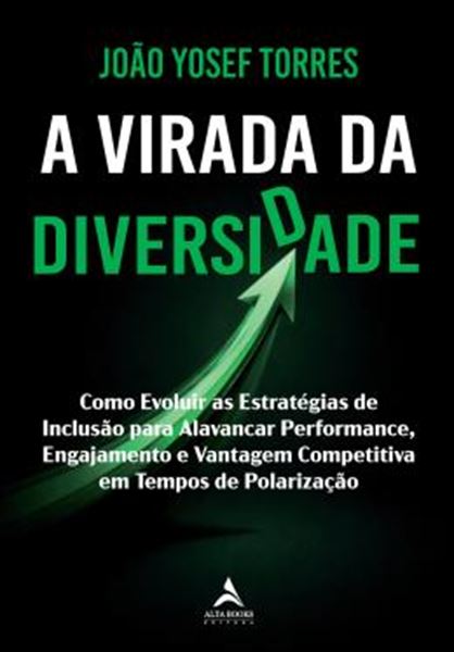 Picture of A VIRADA DA DIVERSIDADE - COMO EVOLUIR AS ESTRATEGIAS DE INCLUSAO PARA ALAVANCAR PERFORMANCE, ENGAJAMENTO E VANTAGEM COMPETITIVA EM TEMPOS DE POLARIZACAO