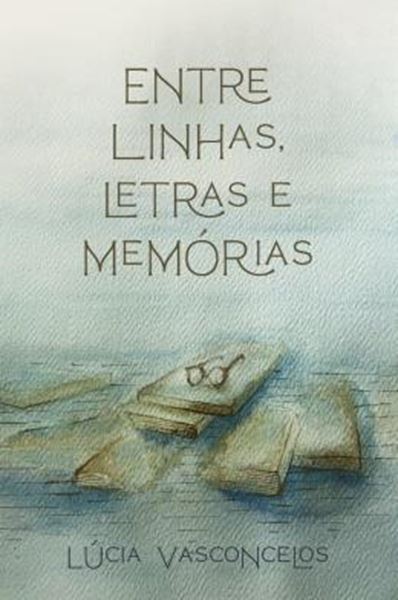Picture of ENTRE LINHAS, LETRAS E MEMORIAS