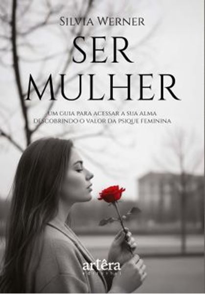 Picture of SER MULHER - UM GUIA PARA ACESSAR A SUA ALMA - DESCOBRINDO O VALOR DA PSIQUE FEMININA