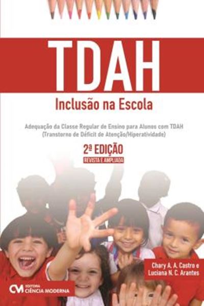 Picture of TDAH - INCLUSAO NA ESCOLA - ADEQUACAO DA CLASSE REGULAR DE ENSINO PARA ALUNOS COM TDAH (TRANSTORNO DE DEFICIT DE ATENCAO/HIPERATIVIDADE) 2ª ED REVISTA E AMPLIADA