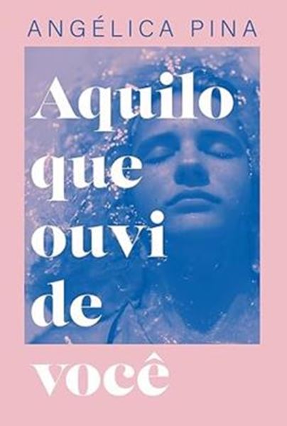 Picture of AQUILO QUE OUVI DE VOCE - UMA HISTORIA SOBRE AMOR, DOR E A CORAGEM DE RECOMECAR