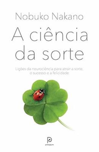 Picture of A CIENCIA DA SORTE - LICOES DA NEUROCIENCIA PARA ATRAIR A SORTE, O SUCESSO E A FELICIDADE