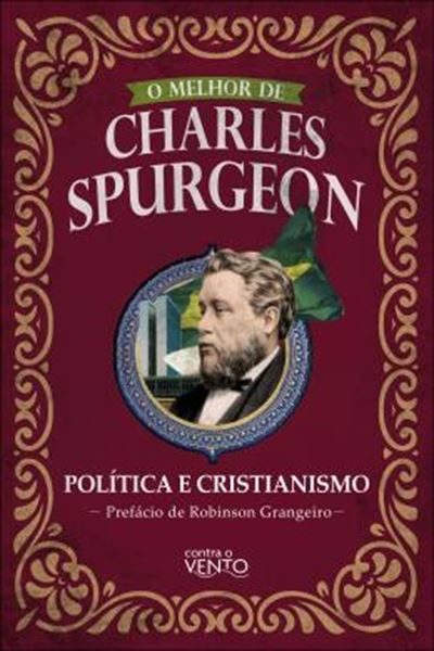 Picture of O MELHOR DE CHARLES SPURGEON - POLITICA E CRISTIANISMO