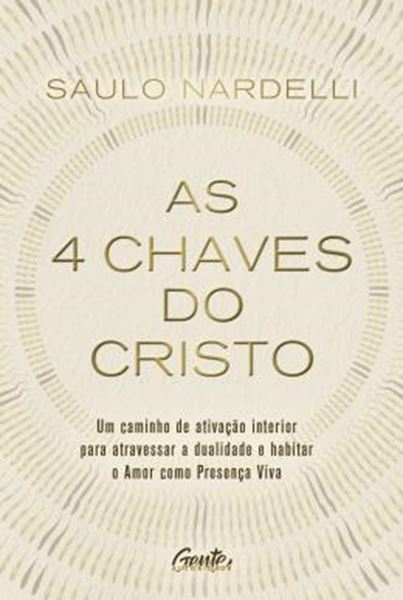 Picture of AS 4 CHAVES DO CRISTO - UM CAMINHO DE ATIVACAO INTERIOR PARA ATRAVESSAR A DUALIDADE E HABITAR O AMOR COMO PRESENCA VIVA